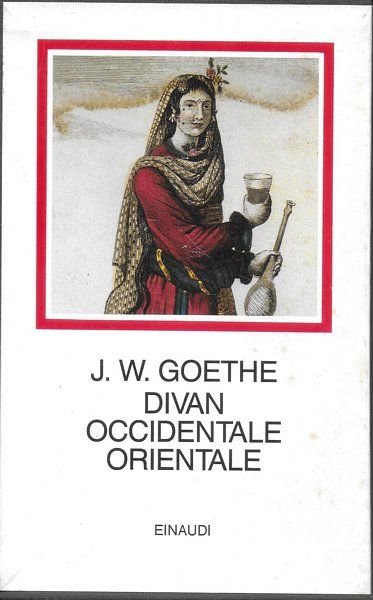 Divan occidentale -Orientale. A cura di Giorgio Cusatelli. Testo originale …