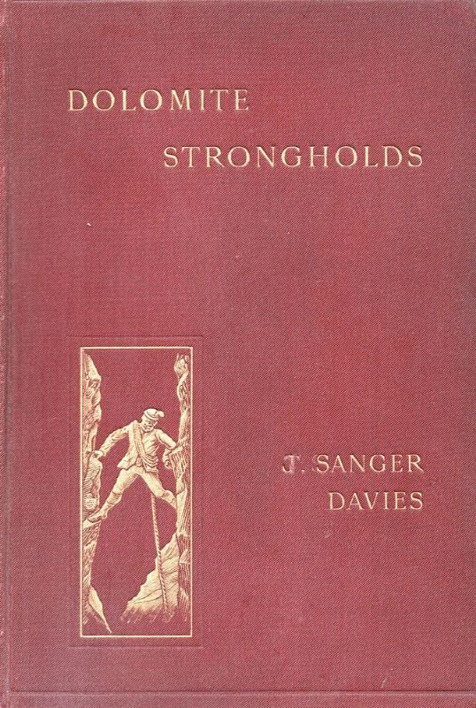 Dolomite Strongholds: The Last Untrodden Alpine Peaks; An Account of …
