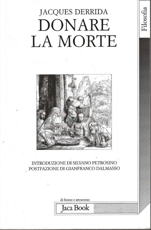 Donare la morte. Introduzione di Silvano Petrosino, postfazione di Gianfranco …