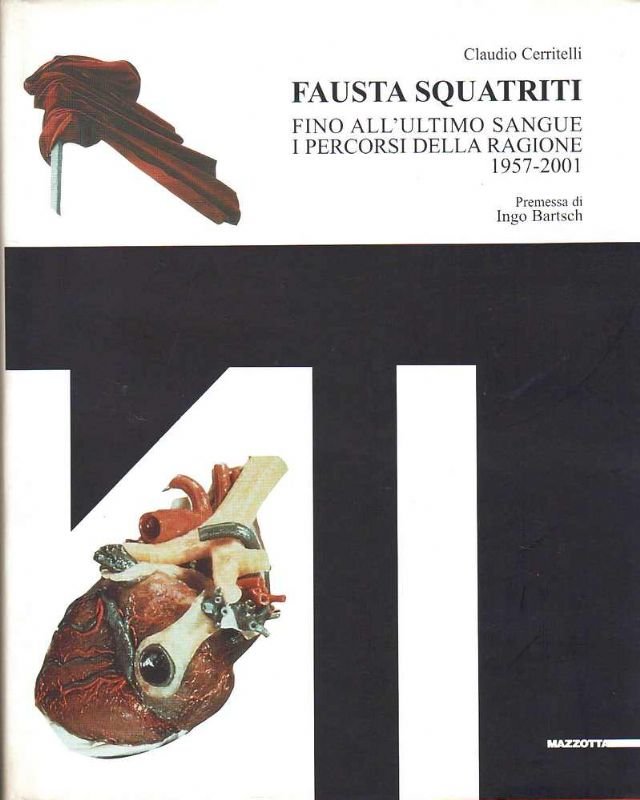 Fausta Squatriti. Fino all'ultimo sangue. I percorsi della ragione 1957-2001.