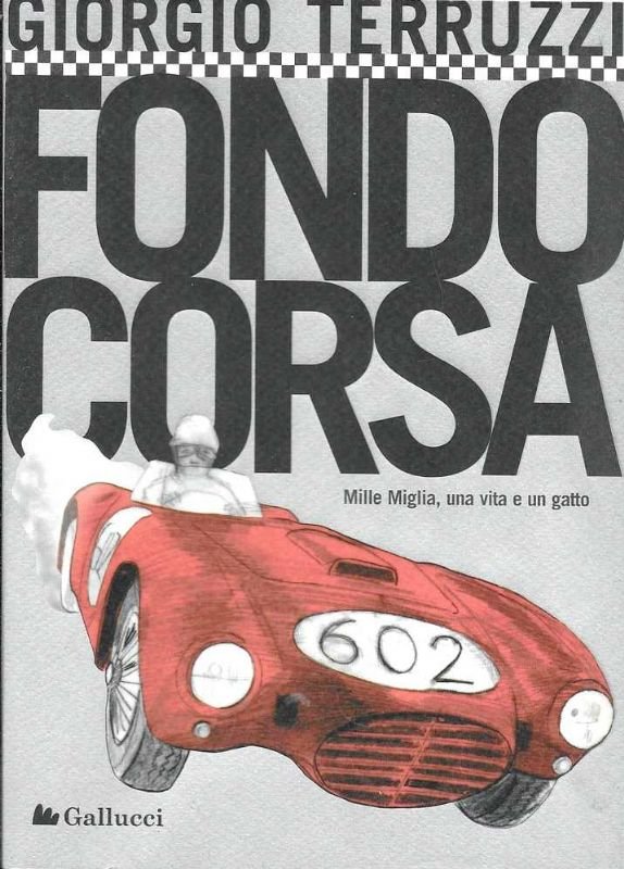 Fondo Corsa. Mille Miglia, una vita e un gatto.