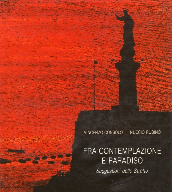 Fra Contemplazione e Paradiso. Suggestioni dello Stretto.