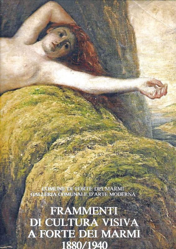 Frammenti di cultura visiva a Forte Dei Marmi 1880/1940.