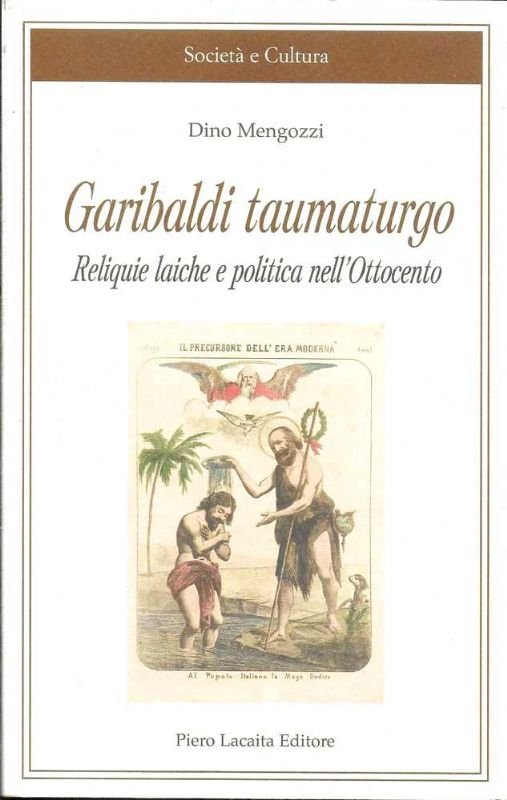 Garibaldi taumaturgo. Reliquie laiche e politiche dell'Ottocento.