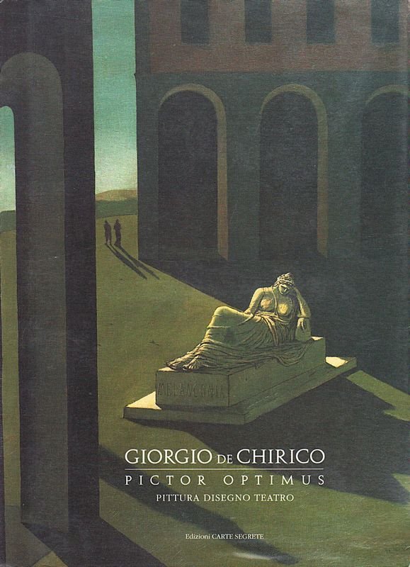 Giorgio de Chirico pictor optimus. Pittura disegno teatro.