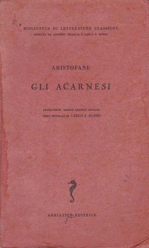 Gli Acarnesi. Traduzione, saggio critico, note testuali a cura di …