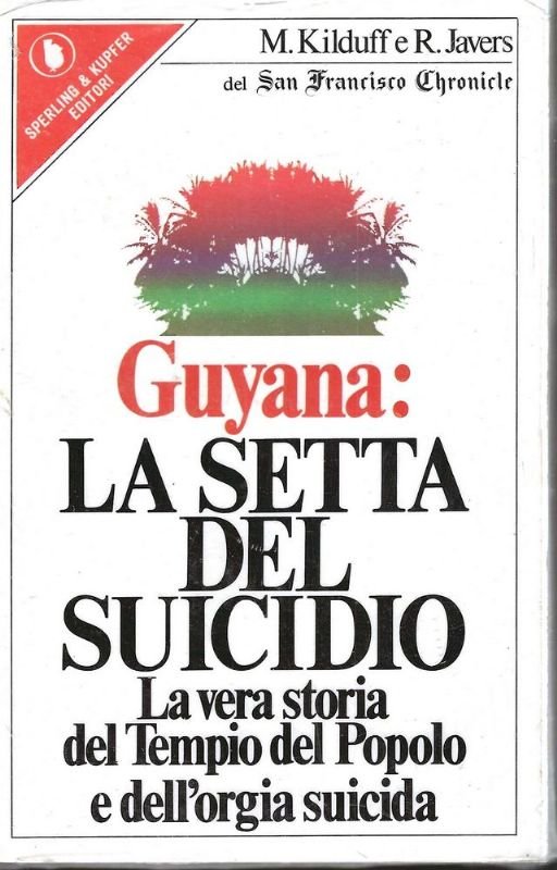 Guyana: La setta del suicidio.La vera storia del Tempio del …