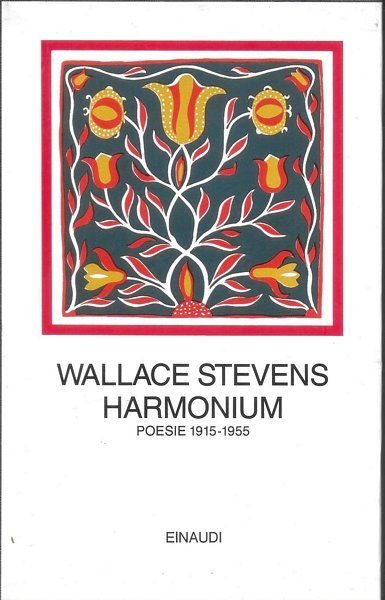 Harmonium. Poesie 1915-1955. A cura di Massimo Bacigalupo.