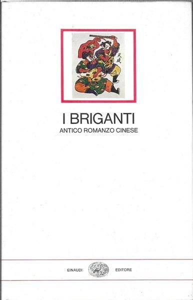 I Briganti. Antico romanzo cinese.