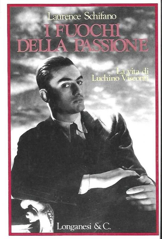 I fuochi della passione. La vita di Luchino Visconti.