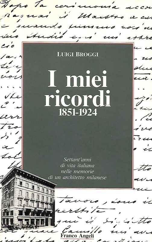 I miei ricordi 1851-1924. Settant'anni di vita italiana nelle memorie …
