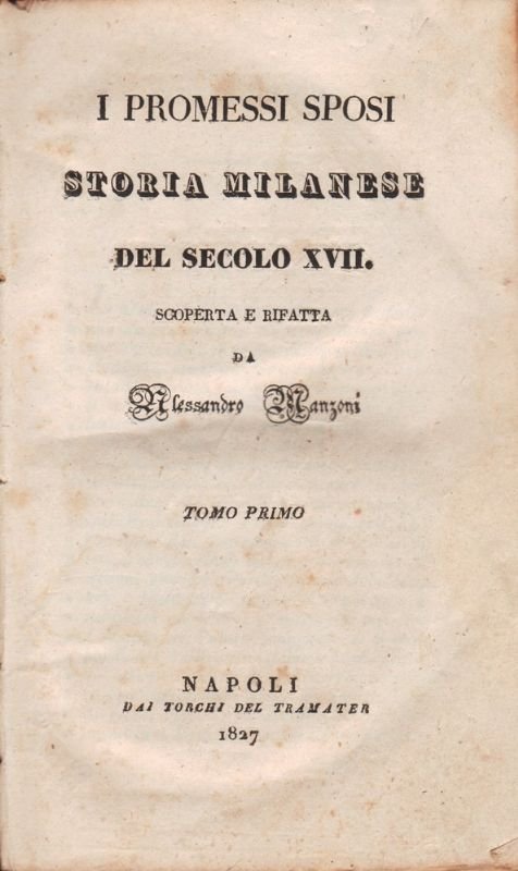 I promessi sposi. Storia milanese del secolo XVII. scoperta e …