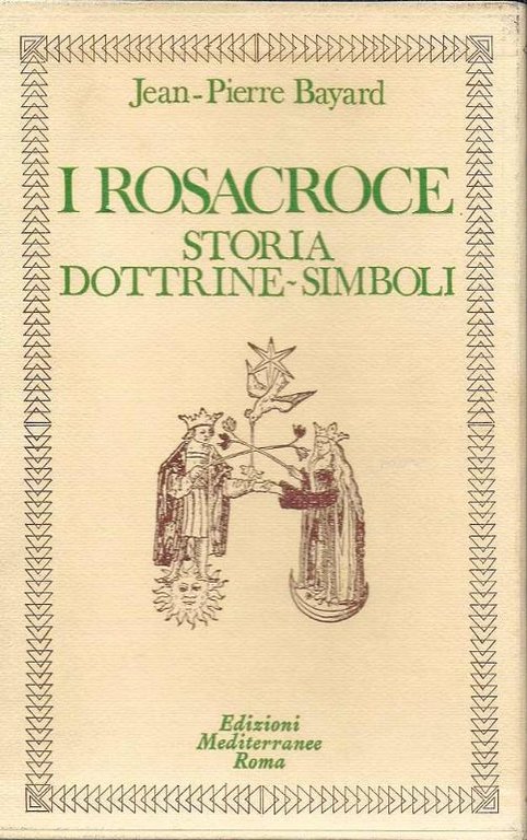 I Rosacroce, storia, dottrine-simbolismo.