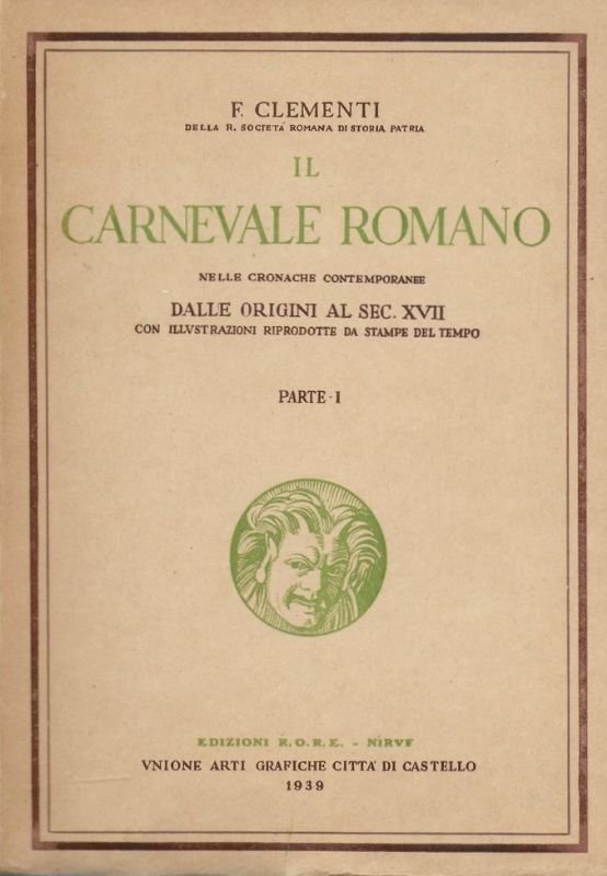 Il Carnevale Romano. (Vol. I°-Dalle origini al sec. XVII) - …