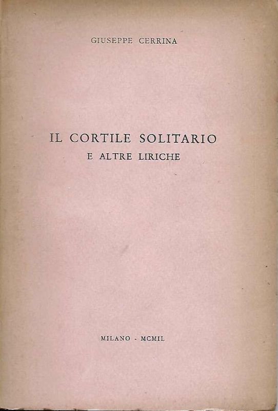 Il Cortile solitario e altre liriche.