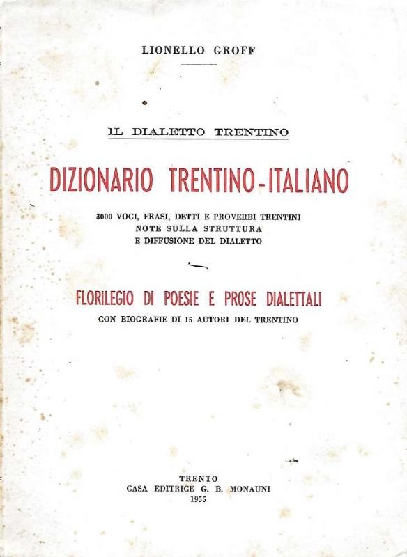 Il dialetto Trentino. Dizionario Trentino - Italiano. 3000 voci, frasi, …