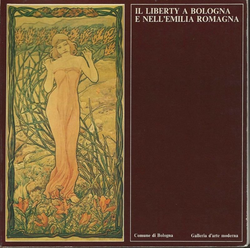 Il Liberty a Bologna e nell'Emilia Romagna. Architettura, arti applicate …