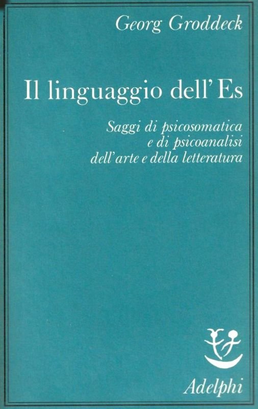 Il linguaggio dell'Es. Saggi di psicosomatica e di psicoanalisi dell'arte …