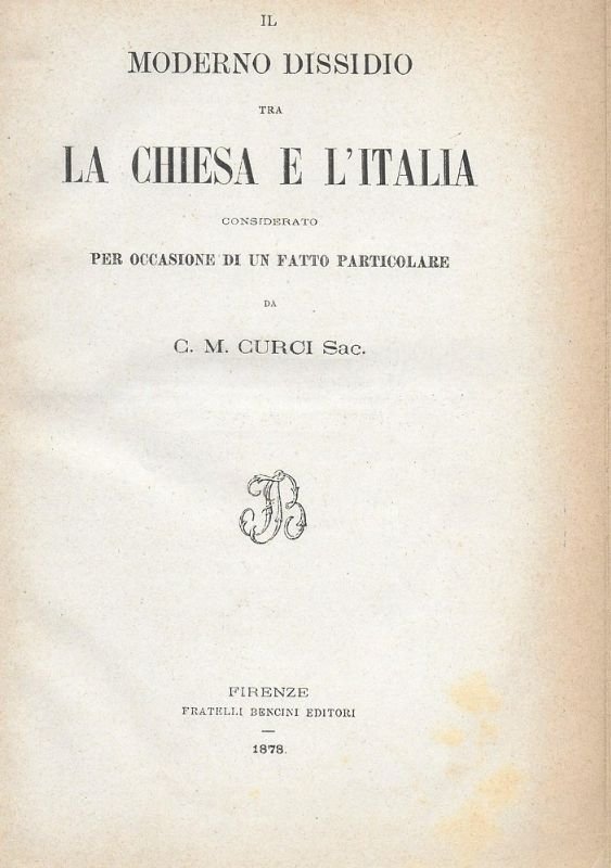 Il moderno dissidio tra la Chiesa e l'Italia, considerato per …