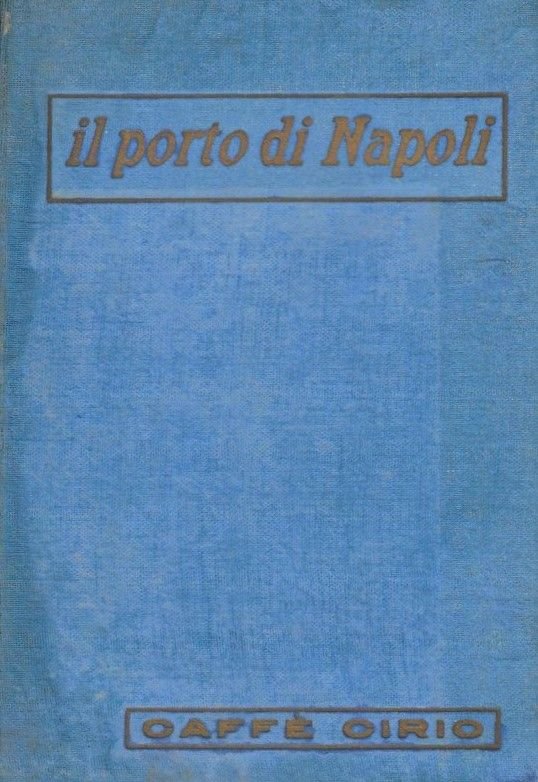 Il Porto di Napoli. Saggio storico-geografico economico. Guida descrittiva amministrativa, …