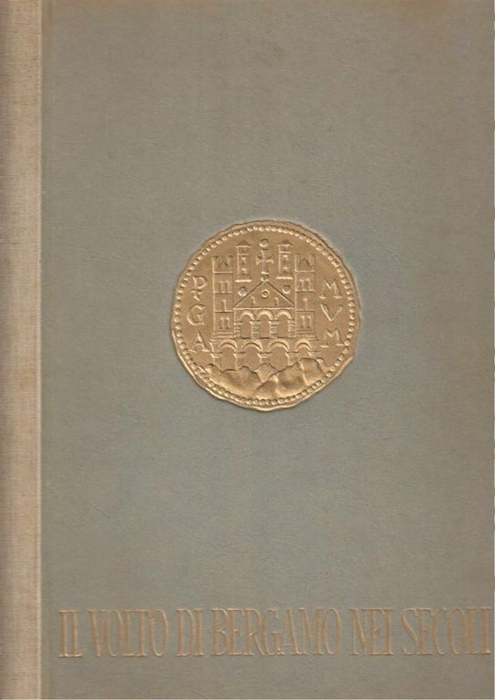 Il volto di Bergamo bei secoli. II° edizione a cura della Banca Popolare di Bergamo.