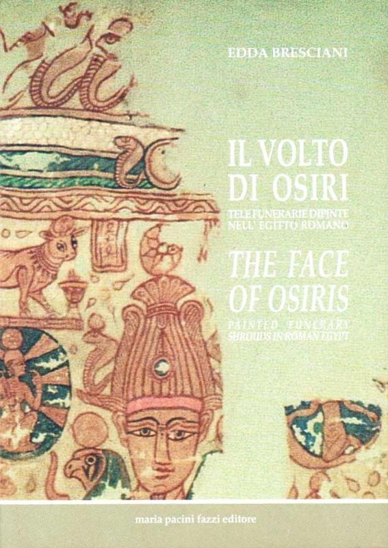 Il volto di Osiri. Tele funerarie dipinte nell'Egitto romano / …