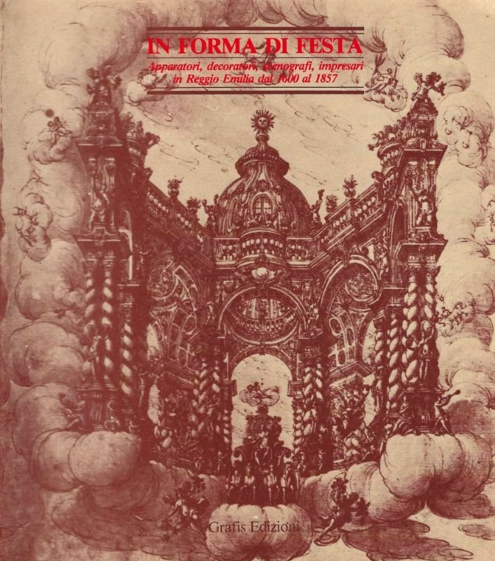 In Forma di Festa. Apparatori, decoratori, scenografi, impresari in Reggio …