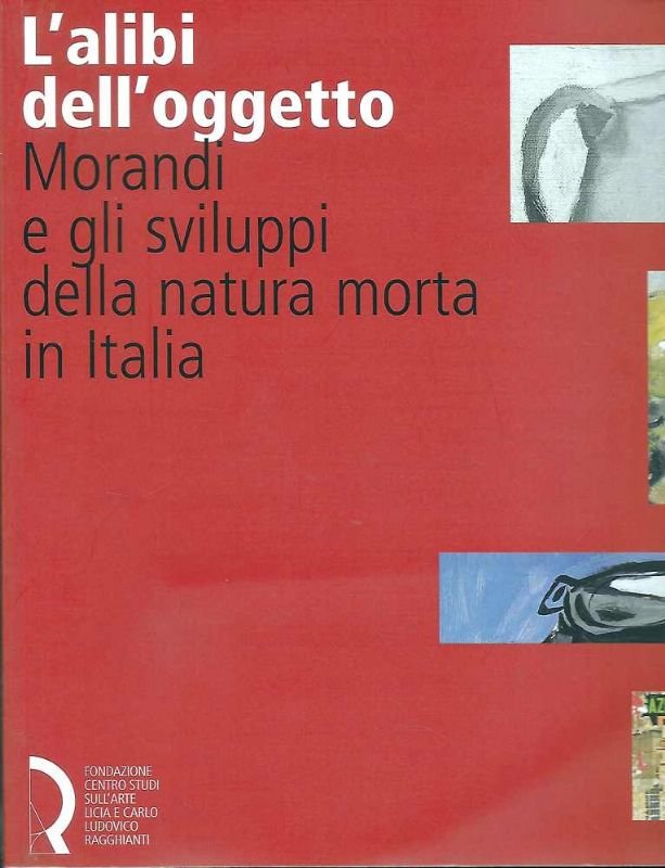 L'alibi dell'oggetto. Morandi e gli sviluppi della natura morta in …