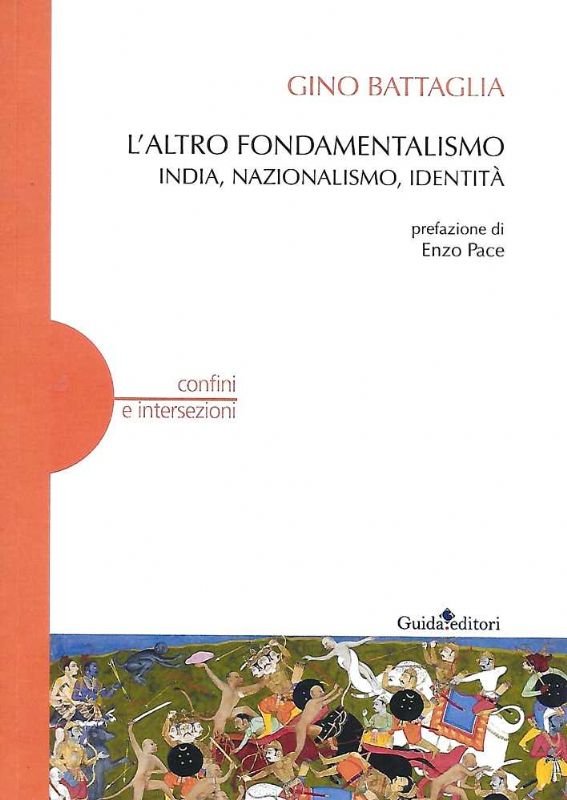 L'altro fondamentalismo. India, nazionalismo, identità. Prefazione di Enzo Pace.