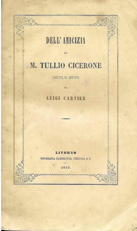 L'amicizia di M. Tullio Cicerone. Tradotta e annotata.