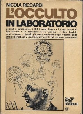 L'Occulto in laboratorio. Groiset il paragnostico, Rol il mago biaco, …