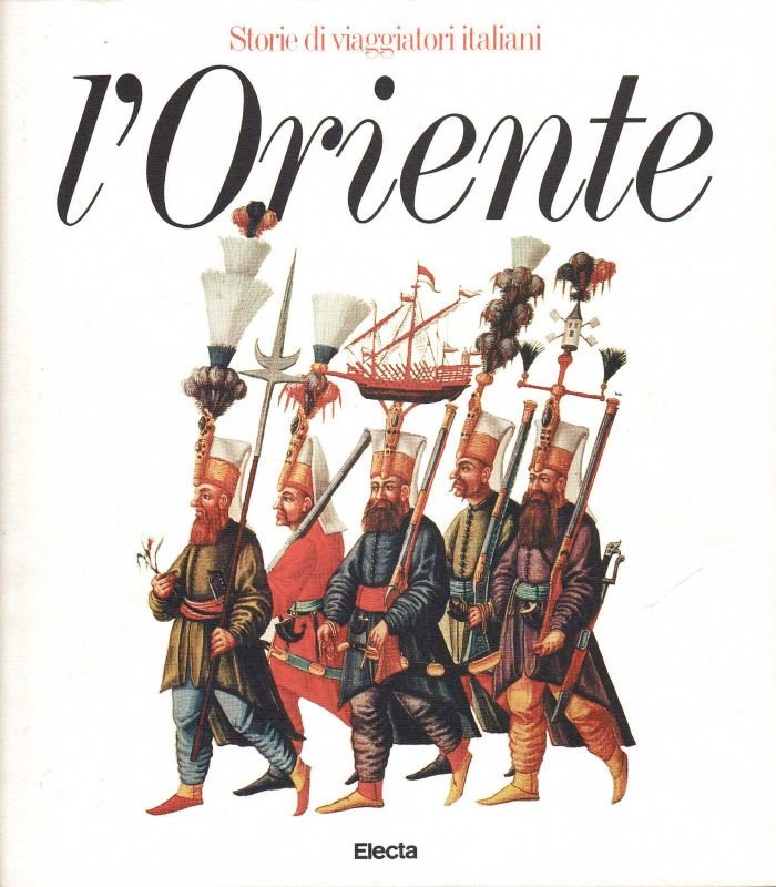 L'Oriente. Storie di viaggiatori italiani.