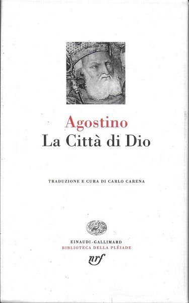 La città di Dio. Traduzione e cura di Carlo Carena.