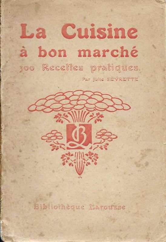 La Cuisine à bon marché (300 Recettes pratiques).