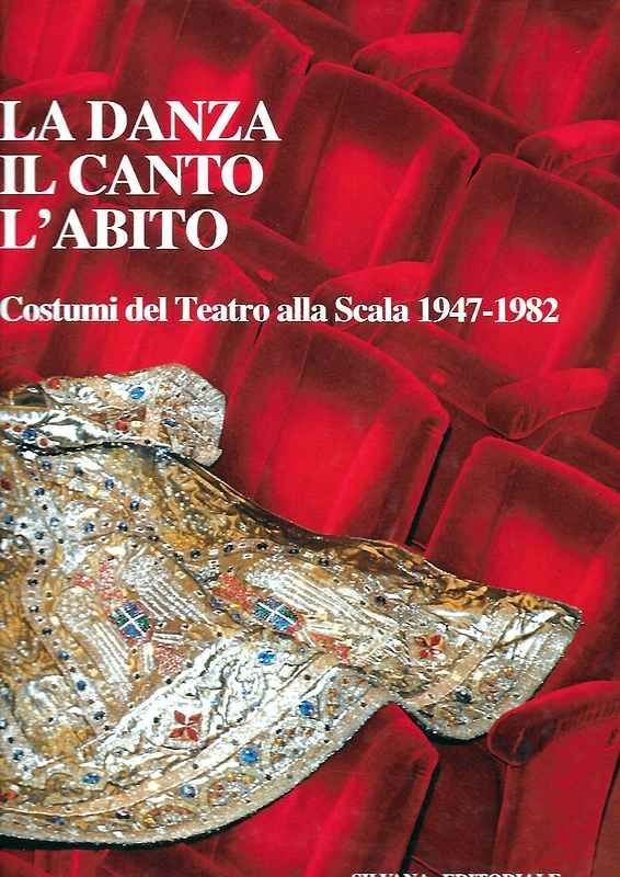 La Danza, Il Canto, L'Abito. Costumi del Teatro alla Scala …