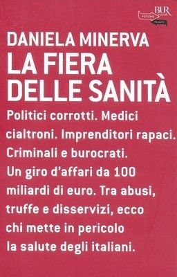 La fiera della sanità. Politici corrotti. Medici cialtroni.