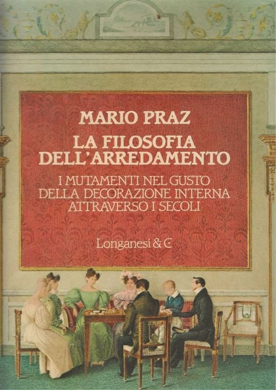 La filosofia dell'arredamento. I mutamenti nel gusto della decorazione interna …
