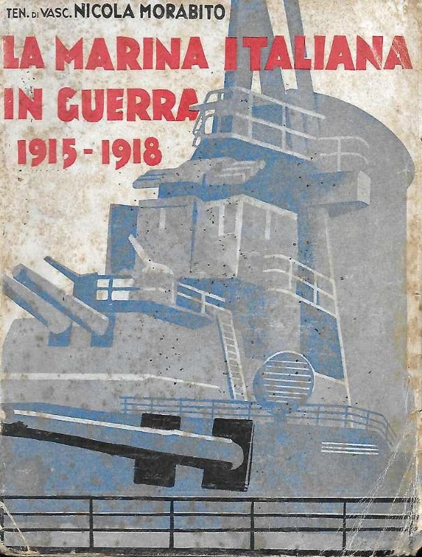 La Marina Italiana in guerra 1915-1918.