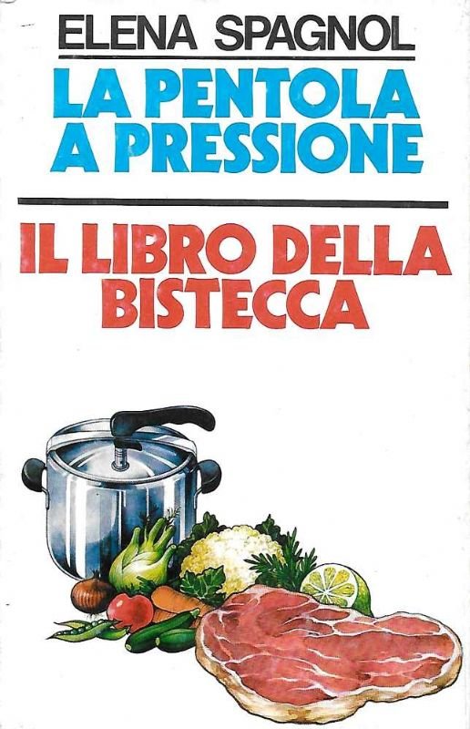 La pentola a pressione - Il libro della bistecca.