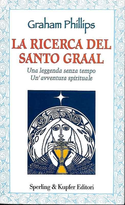 La ricerca del Santo Graal. Una leggenda senza tempo. Un'avventura …