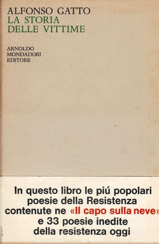 La storia delle vittime. Poesie della Resistenza (1943-'47 1963-'65).