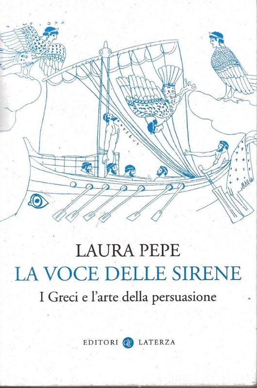 La voce delle Sirene. I greci e l'arte della persuasione.