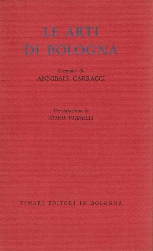 Le artidi Bologna. Presentazione di Athos Vianelli.