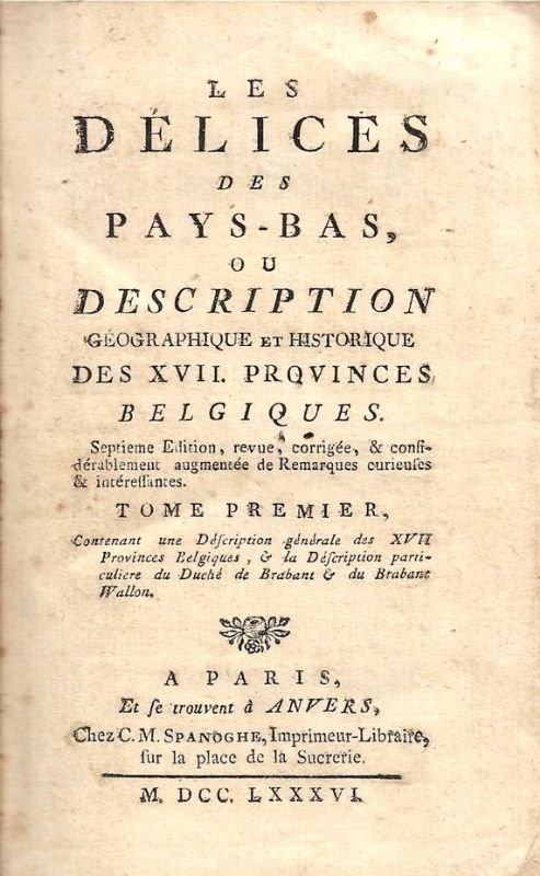 Les Délices des Pays-Bas, ou description géographique et historique des …