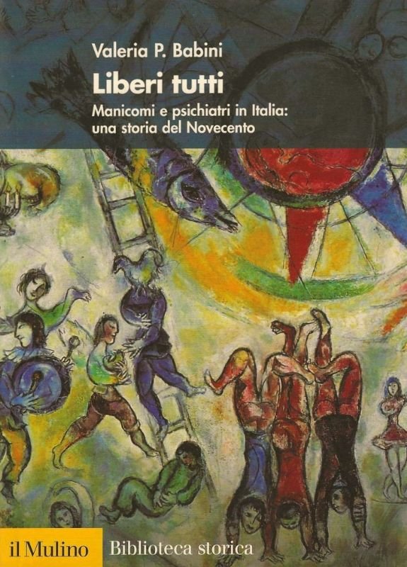 Liberi tutti. Manicomi e psichiatri in Italia: una storia del …