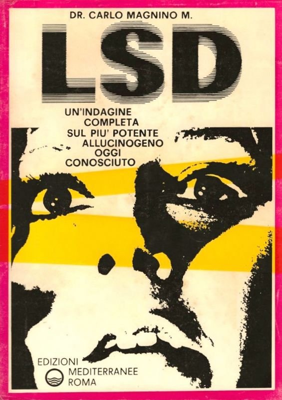 LSD. Una completa indagine sul più potente allucinogeno.