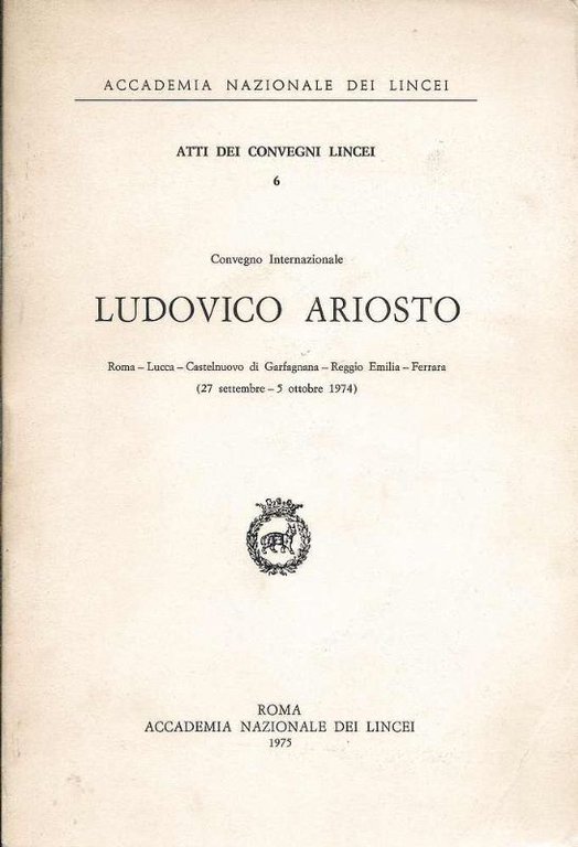 Ludovico Ariosto. Roma - Lucca- Castelnuovo di Garfagnana - Reggio Emilia Ferrara - 1974.