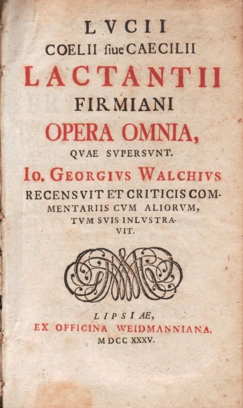 Lvcii Coelii siue Caecilii Lactantii Firmiani Opera omnia, quae supersunt. …