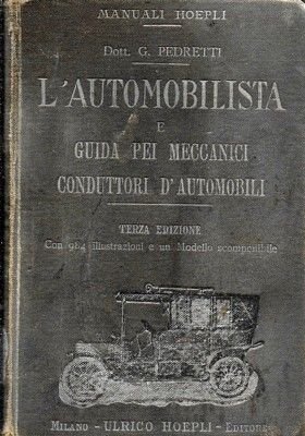 Manuale dell'Automobilista, guida pei meccanici costruttori d'automobili.