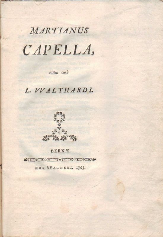 Martianus Capella, editus cura L.Walthardi [De nuptiis inter Mercurium et …